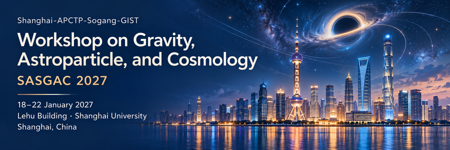 Shanghai-APCTP-Sogang-GIST workshop on Gravity, Astroparticle, and Cosmology (SASGAC 2027)